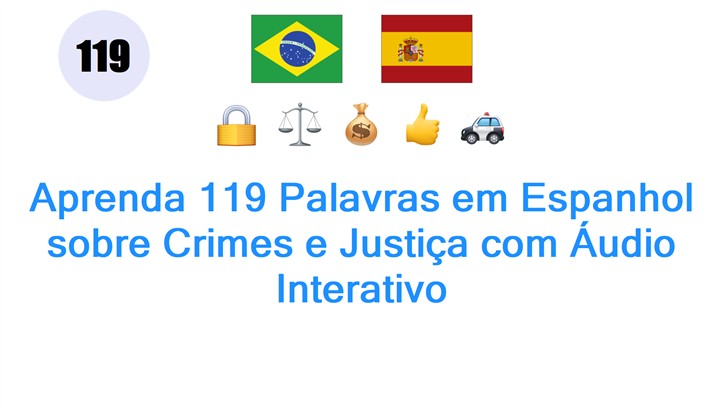 Aprenda 119 Palavras em Espanhol sobre Crimes e Justiça com Áudio Interativo